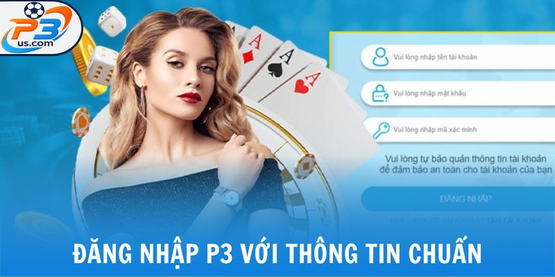 Đăng Nhập P3 - Cách Truy Cập Account Chỉ 5 Bước Cực Nhanh 5 Đăng nhập P3 với thông tin chuẩn