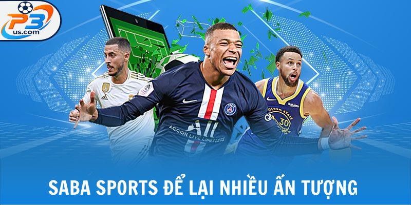 SABA SPORTS Độc Quyền 500+ Giải Đấu Với Kèo Cược Sớm Nhất 5 SABA SPORTS để lại nhiều ấn tượng cho người dùng
