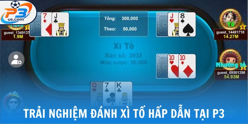 Xì Tố - Trải Nghiệm Đánh Bạc Hấp Dẫn Ngay Tại P3 5 Trải nghiệm đánh xì tố hấp dẫn tại P3