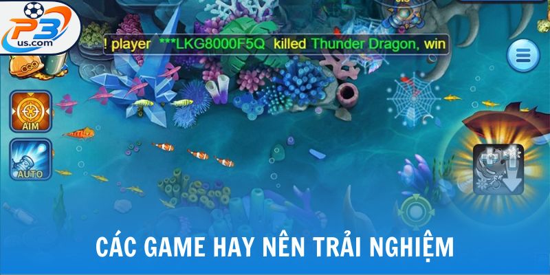 Web Bắn Cá Uy Tín - P3 Và Ưu Điểm Nổi Bật Trên Thị Trường 7 Các game hay nên trải nghiệm